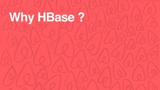 Why HBase ?
 