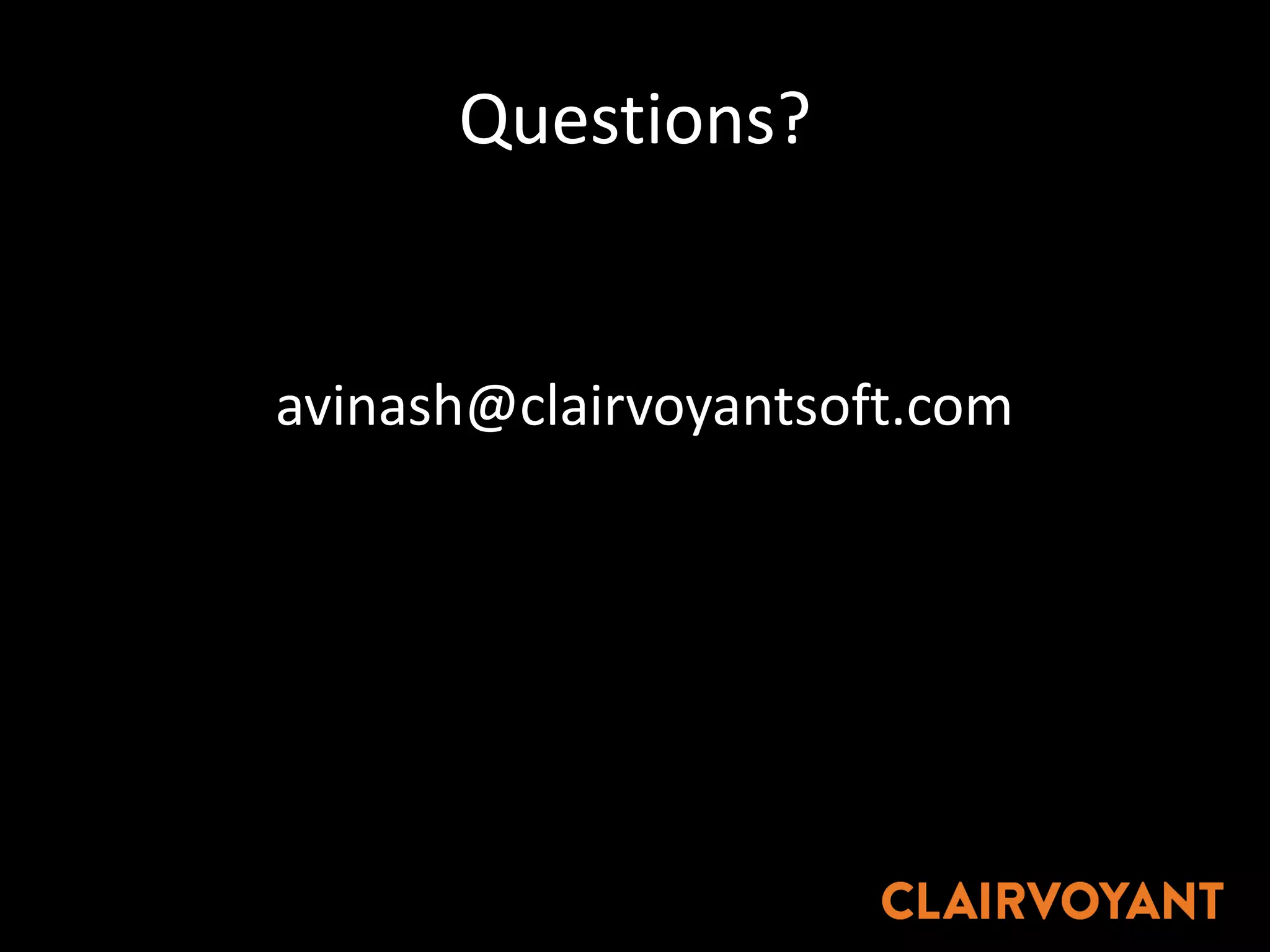 Questions?
avinash@clairvoyantsoft.com
 