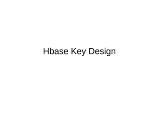 Hbase Key Design
 