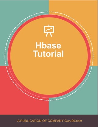- A PUBLICATION OF COMPANY Guru99.com
Hbase
Tutorial