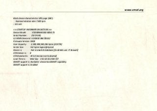 www.vmcd.org 
Block device characteristics VPD page (SBC): Nominal rotation rate: 7200 rpm : 3.5 inch 
=== START OF INFORMATION SECTION === Device Model: ST2000NM0033-9ZM175 Serial Number: Z1X1YV4Q LU WWN Device Id: 5 000c50 06672b0c2 Firmware Version: SN03 User Capacity: 2,000,398,934,016 bytes [2.00 TB] Sector Size: 512 bytes logical/physical Device is: Not in smartctl database [for details use: -P showall] ATA Version is: 8 ATA Standard is: ACS-2 (revision not indicated) Local Time is: Wed Sep 3 15:53:55 2014 CST SMART support is: Available - device has SMART capability. SMART support is: Enabled 
