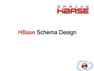 HBase Schema Design

 