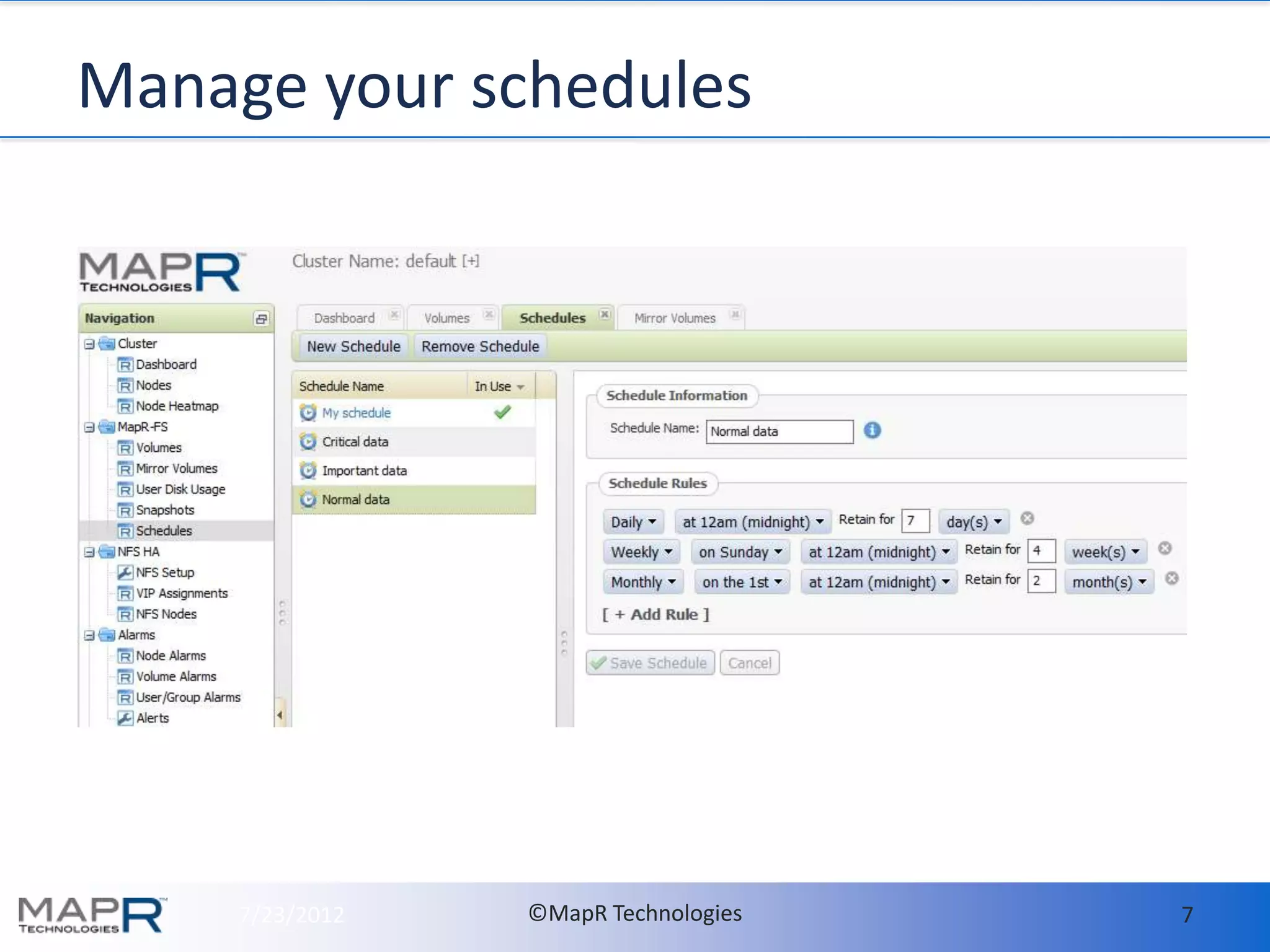 Manage your schedules




     7/23/2012   ©MapR Technologies   7
 