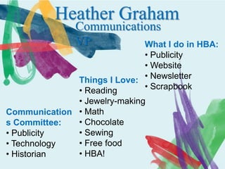 Heather Graham Communications VP What I do in HBA: ,[object Object]