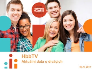 HbbTV
Aktuální data o divácích
26. 9. 2017
 