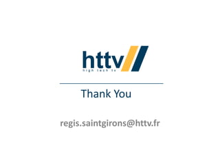 Thank You
regis.saintgirons@httv.fr

 