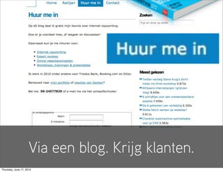 Via een blog. Krijg klanten.
Thursday, June 17, 2010
 