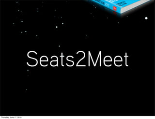 Seats2Meet

Thursday, June 17, 2010
 