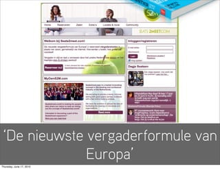 ‘De nieuwste vergaderformule van
              Europa’
Thursday, June 17, 2010
 