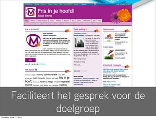 Faciliteert het gesprek voor de
                       doelgroep
Thursday, June 17, 2010
 