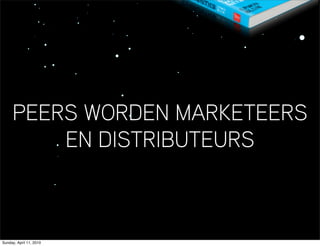 PEERS WORDEN MARKETEERS
         EN DISTRIBUTEURS



Sunday, April 11, 2010
 