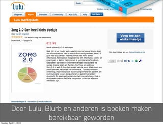 Door Lulu, Blurb en anderen is boeken maken
                       bereikbaar geworden
Sunday, April 11, 2010
 