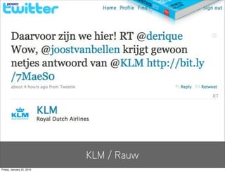 KLM / Rauw
Friday, January 22, 2010
 