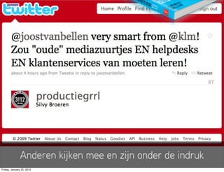 Anderen kijken mee en zijn onder de indruk
Friday, January 22, 2010
 