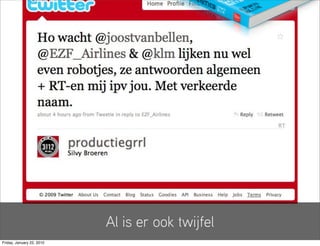 Al is er ook twijfel
Friday, January 22, 2010
 