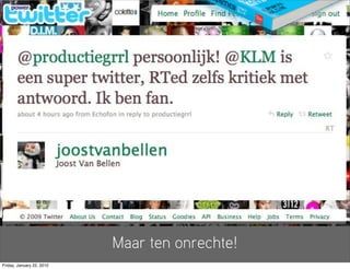 Maar ten onrechte!
Friday, January 22, 2010
 