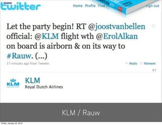 KLM / Rauw
Friday, January 22, 2010
 