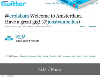 KLM / Rauw
Friday, January 22, 2010
 