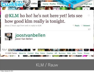 KLM / Rauw
Friday, January 22, 2010
 