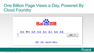 One Billion Page Views a Day, Powered By 
Cloud Foundry 
© Copyright 2014 Pivotal. All rights reserved. 
 