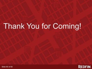 Slide 60 of 60
Thank You for Coming!
 