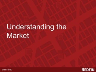 Slide 8 of 60
Understanding the
Market
 