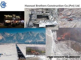 Hasnaat Brothers Construction Co.(Pvt) Ltd.
FROM CONCEPT TO CREATION
 