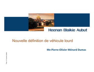 Nouvelle définition de véhicule lourd

                                                 Me Pierre-Olivier Ménard Dumas
Photo : © Tourisme Québec
 