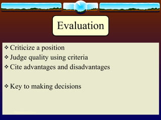 Criticize a position Judge quality using criteria Cite advantages and disadvantages Key to making decisions Mohamed Emam 