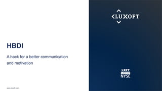 www.luxoft.com
HBDI
A hack for a better communication
and motivation
 