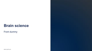 www.luxoft.com
Brain science
From dummy
 