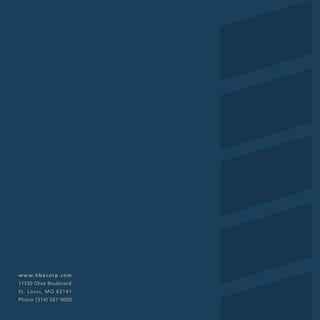 w w w. h b e c o r p . c o m
11330 Olive Boulevard
St. Louis, MO 63141
Phone (314) 567-9000
 