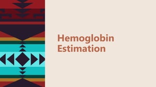 Hemoglobin
Estimation
 