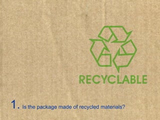 ©2014 H.B. Fuller Company
Is the package made of recycled materials?1.
 