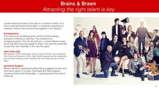 Brains & Brawn 
Attracting the right talent is key 
8 
London attracts the best of the best in a number of fields. As a 
h...