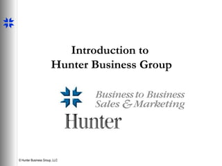 Introduction to  Hunter Business Group 
