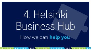 4. Helsinki
How we can help you
Business Hub
 