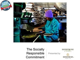The Socially
Responsible
Commitment
Presented by
 