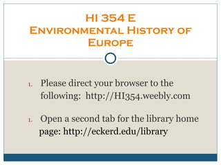 [object Object],[object Object],[object Object],[object Object],HI 354 E Environmental History of Europe 