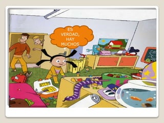 ES
VERDAD,
HAY
MUCHOS
 