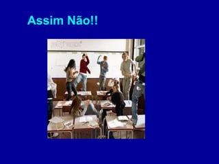 Assim Não!!
 