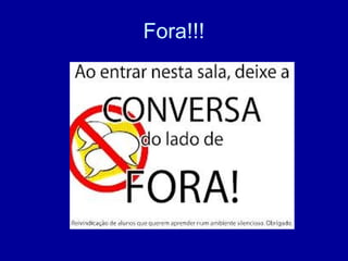 Fora!!!
 