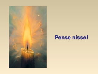 Pense nisso!   