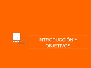 INTRODUCCIÓN Y OBJETIVOS 