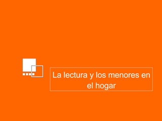 La lectura y los menores en el hogar 