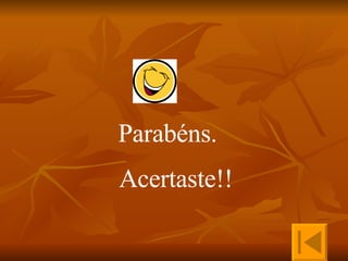 Parabéns.  Acertaste!! 