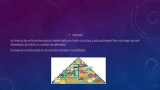 • Conclusión 
Los jóvenes de hoy en día prefieren consumir comida rápida por el estrés o las prisas, y esto sucesivamente lleva a que tengan una mala 
alimentación y que esto les va a contraer una enfermedad. 
O al menos eso nos dimos cuenta con las encuestas realizadas a los estudiantes. 
