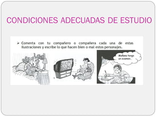 CONDICIONES ADECUADAS DE ESTUDIO
 