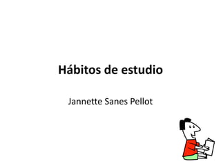 Hábitos de estudio JannetteSanesPellot 