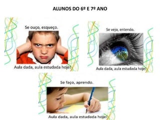 ALUNOS DO 6º E 7º ANO 
 